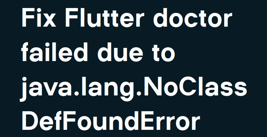 Fix Flutter Doctor Failed Due To Java Lang Noclassdeffounderror Scqr